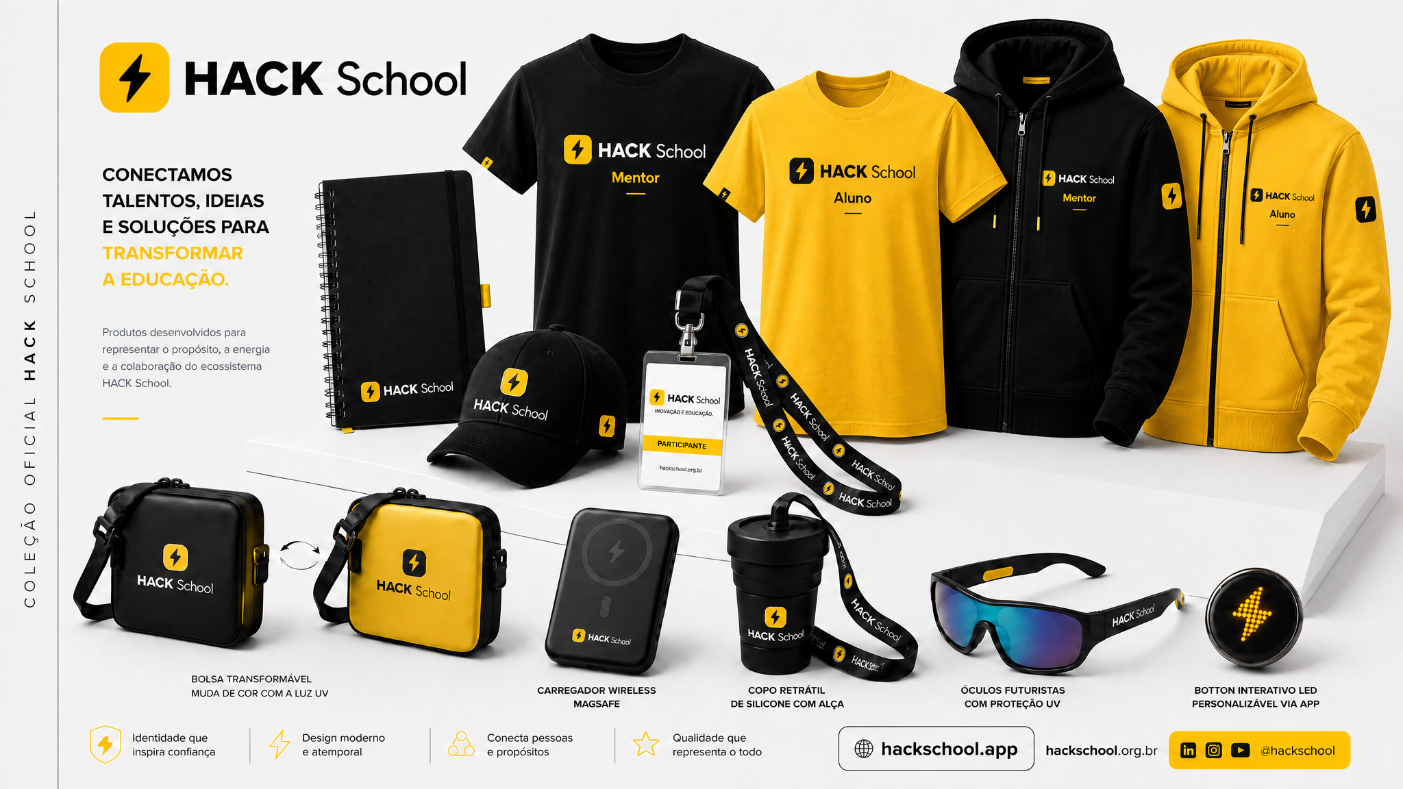 Coleção oficial de produtos da loja Hack School: camisetas, moletons, boné, crachá, bolsa transformável, carregador wireless, copo retrátil, óculos futuristas e botton interativo